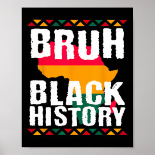 Bruh Black History Month Melanin African American Poster