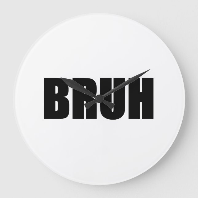BRUH! Brother Street Slang Words Trendy Hipster Large Clock (Front)