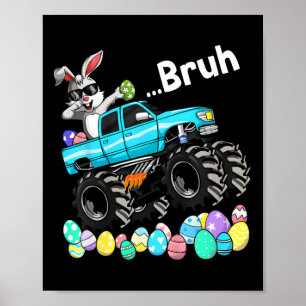 Bruh Bunny Happy Easter Monster Truck Lovers Kids  Poster