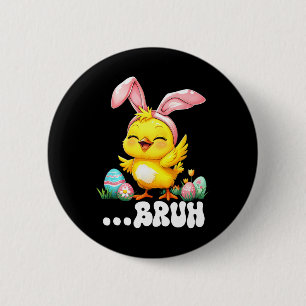 Bruh Chick Dabbing Happy Easter Day Eggs Boys Girl 2 Inch Round Button