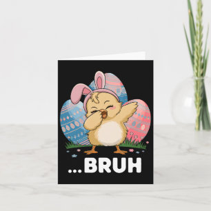 Bruh Chick Dabbing Happy Easter Day Eggs Boys Girl Card