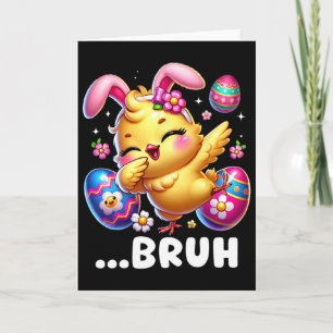 Bruh Chick Dabbing Happy Easter Day Eggs Boys Girl Card