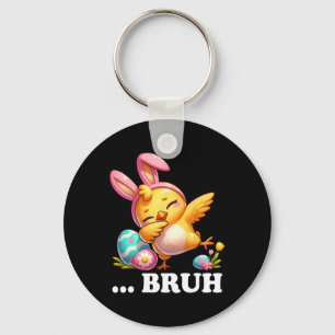 Bruh Chick Dabbing Happy Easter Day Eggs Boys Girl Keychain