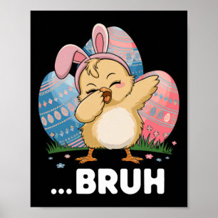 Bruh Chick Dabbing Happy Easter Day Eggs Boys Girl Poster