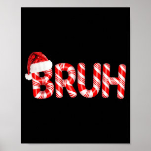 Bruh Christmas Candy Cane Santa Hat Holiday Boy Gi Poster