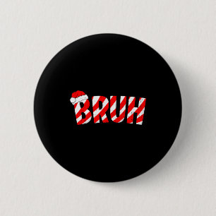 Bruh Christmas Candy Cane Santa Hat Xmas Slang Mem 2 Inch Round Button