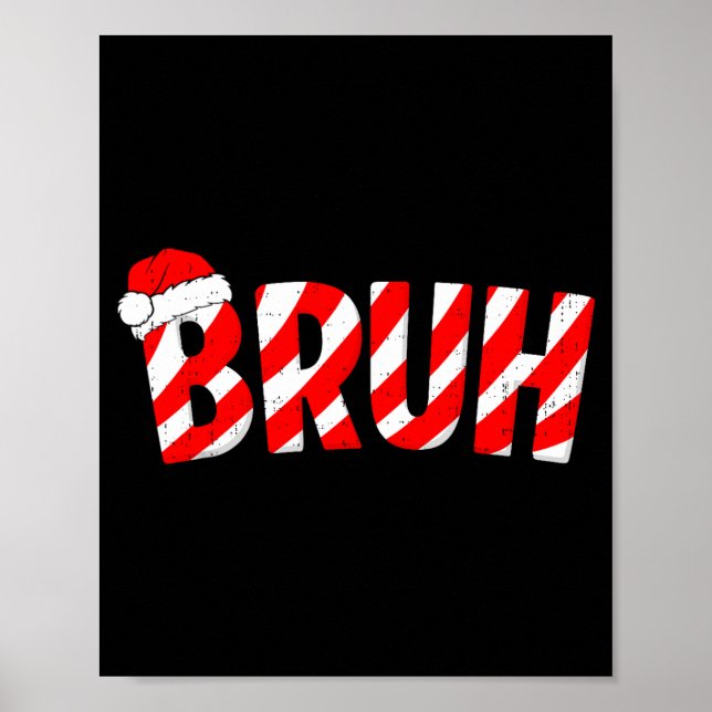 Bruh Christmas Candy Cane Santa Hat Xmas Slang Mem Poster (Front)