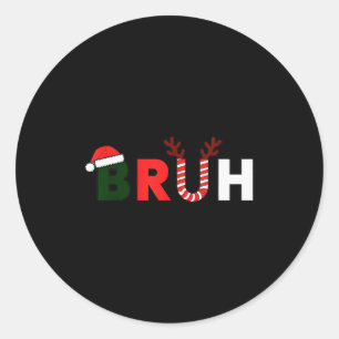 Bruh Christmas Kids Xmas Teens Boys Funny Party Wi Classic Round Sticker