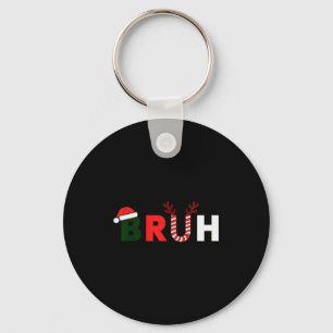 Bruh Christmas Kids Xmas Teens Boys Funny Party Wi Keychain