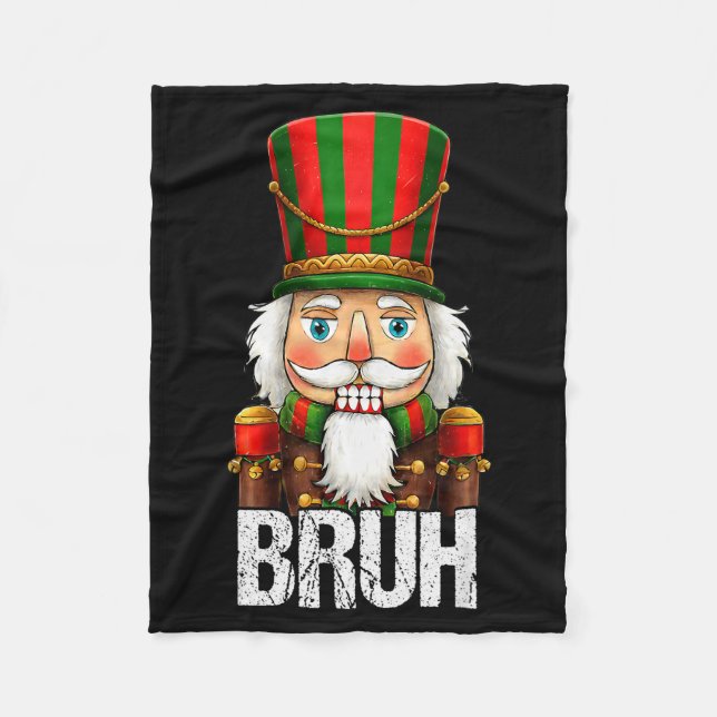 Bruh Christmas Nutcracker Santa Claus Holiday Xmas Fleece Blanket (Front)