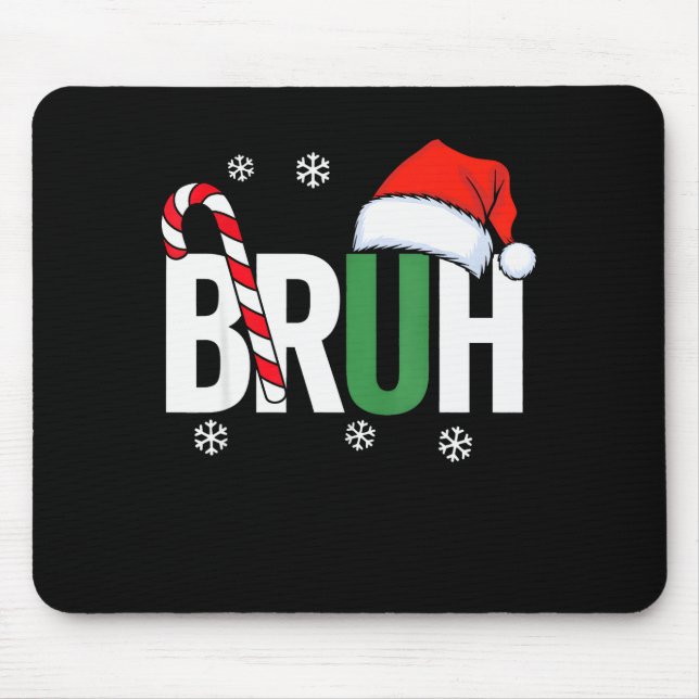 Bruh Christmas Santa Happy Christmas Family Xmas C Mouse Pad (Front)