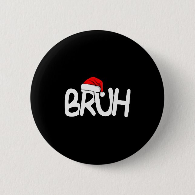 Bruh Christmas Santa Hat Funny Merry Xmas Funny Pa 2 Inch Round Button (Front)