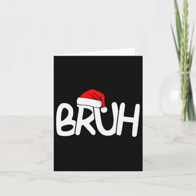 Bruh Christmas Santa Hat Funny Merry Xmas Funny Pa Card (Front)