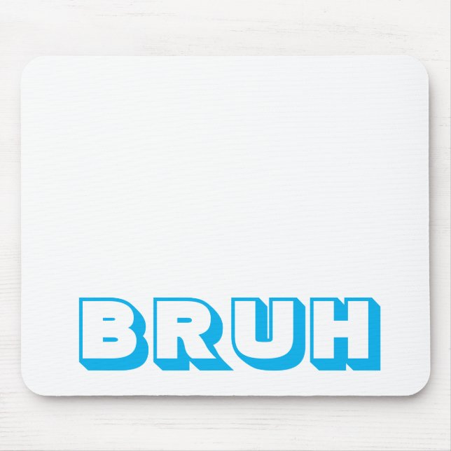 "BRUH" COMPUTER MOUSE PAD (Front)