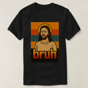 “Bruh” Conception Sainte Design – T-Shirt Drôle de
