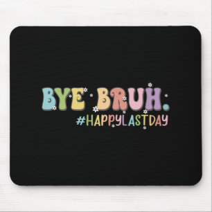 Bruh Cute Last Day Of School Teacher Shirt Bruh Te Mouse Pad
