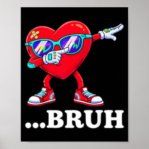 Bruh Dabbing Heart Funny Kids Boys Mens Valentine Poster