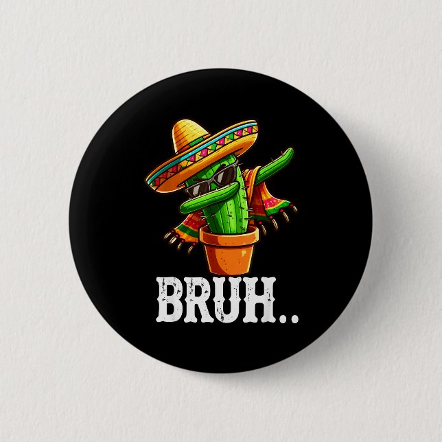 Bruh Dabbing Mexican Cactus Cinco De Mayo Cactus B 2 Inch Round Button (Front)
