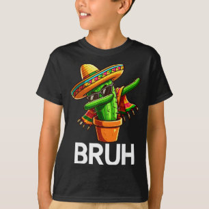 Bruh Dabbing Mexican Cactus Cinco De Mayo Cactus B T-Shirt