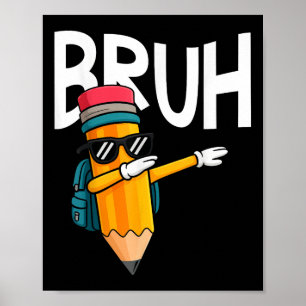 Bruh Dabbing Pencil Back To School Boys First Day Poster