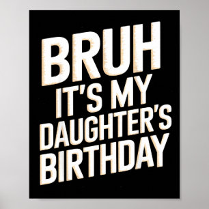 Bruh daughter's birthday funny mother father bday poster