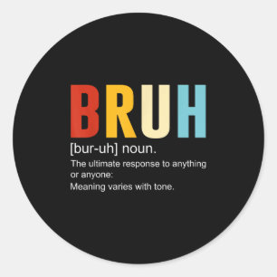 Bruh Definition Bruh Noun, Funny Sarcastic Quotes  Classic Round Sticker