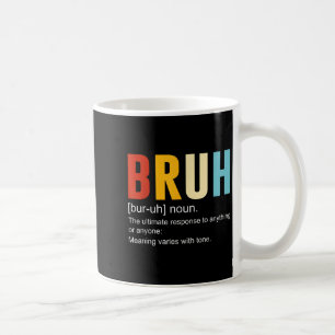 Bruh Definition Bruh Noun, Funny Sarcastic Quotes  Coffee Mug