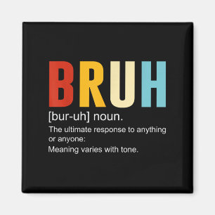 Bruh Definition Bruh Noun, Funny Sarcastic Quotes Magnet