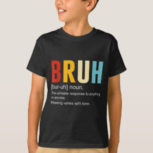 Bruh Definition Bruh Noun, Funny Sarcastic Quotes T-Shirt
