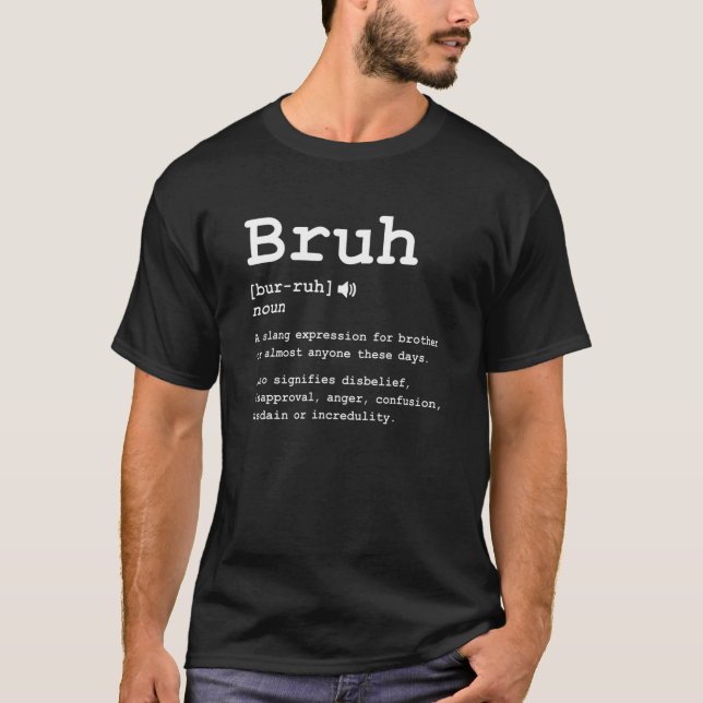 Bruh Definition Funny Bruh Bro-Brother Definition T-Shirt (Front)