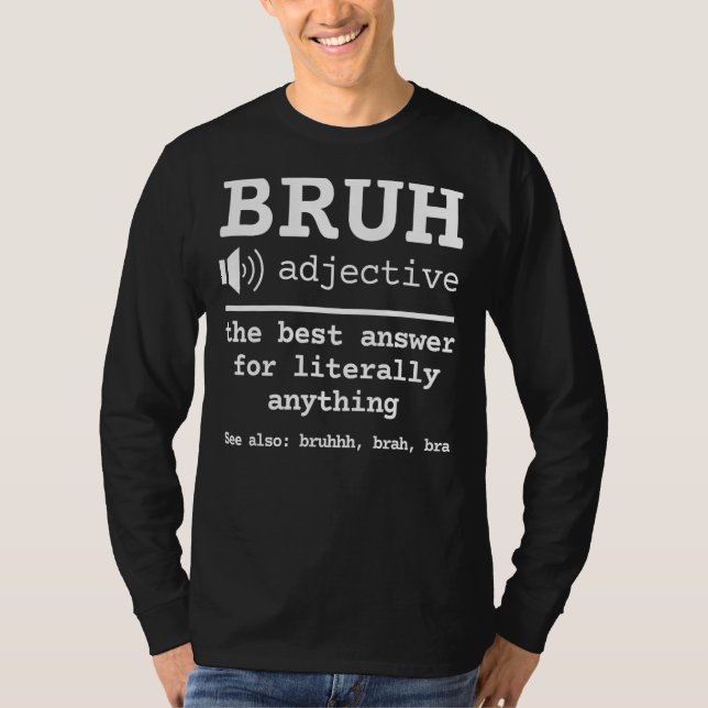 Bruh Dictionary Definition Meme Funny Sarcastic Sa T-Shirt (Front)