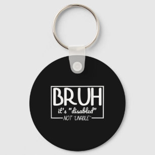 Bruh Disabled Not Unable Disability Pride Month Ha Keychain