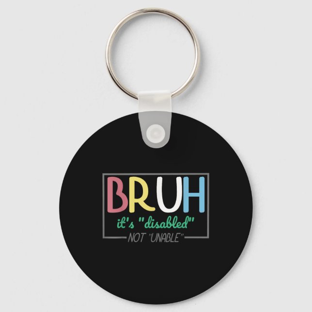 Bruh Disabled Not Unable Disability Pride Month Ha Keychain (Front)