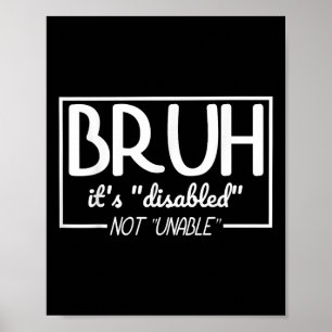 Bruh Disabled Not Unable Disability Pride Month Ha Poster