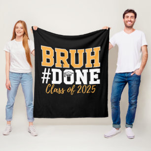 Bruh Done Class Of 2025 Graduation Graduate Fleece Blanket