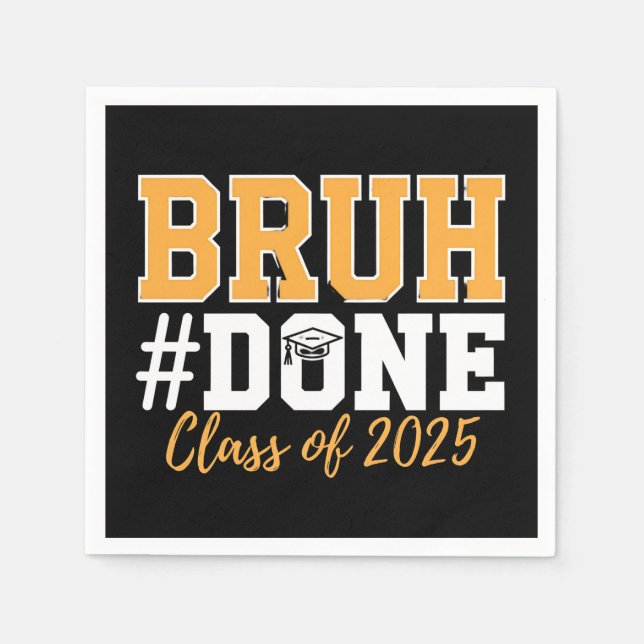 Bruh Done Class Of 2025 Graduation Graduate Napkin (Front)