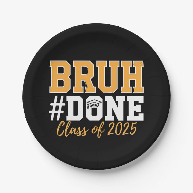 Bruh Done Class Of 2025 Graduation Graduate Paper Plate (Front)