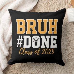 Bruh Done Class Of 2025 Graduation Graduate Throw Pillow