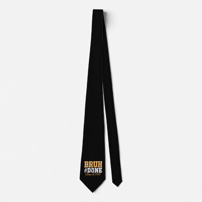 Bruh Done Class Of 2025 Graduation Graduate Tie (Front)