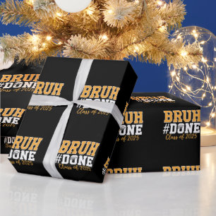 Bruh Done Class Of 2025 Graduation Graduate Wrapping Paper