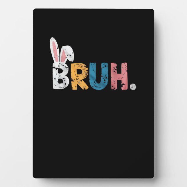 Bruh Easter Bunny Cute Meme For Kids _2 Plaque (Front)