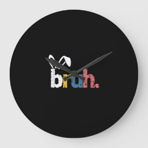 Bruh Easter Bunny Cute Meme For Kids _5 Large Clock