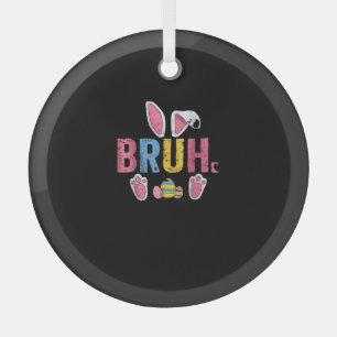Bruh Easter Bunny Cute Meme For Kids _7 Glass Ornament