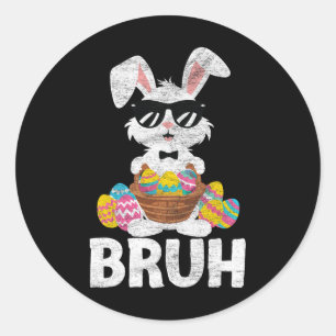 Bruh Easter Day Funny Rabbit Bunnies Easter Bruh K Classic Round Sticker