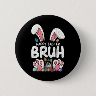 Bruh Easter Eggs Teens Boys Kids Easter Bunny East 2 Inch Round Button