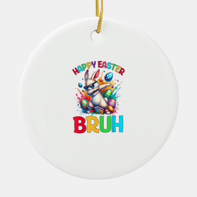 Bruh Easter Eggs Teens Boys Kids Easter Bunny East Ceramic Ornament (Front)