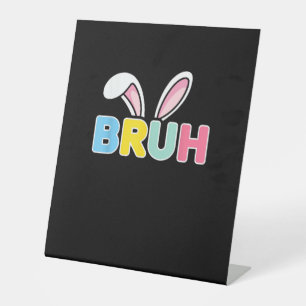 Bruh Easter for Teen Boys Kids Funny Happy Easter  Pedestal Sign
