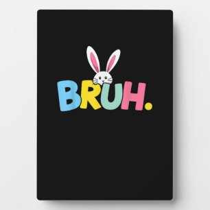 Bruh Easter for Teen Boys Kids Funny Happy Easter  Plaque