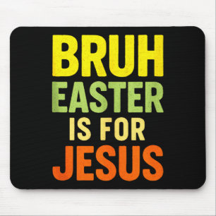 Bruh Easter Is For Jesus - Christian Funny Tank To Mouse Pad