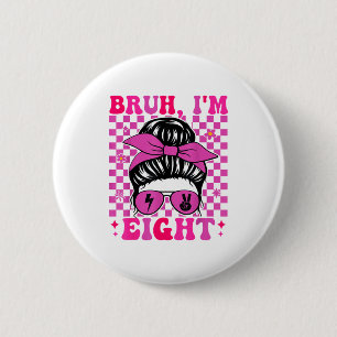 Bruh eight 8 8th birthday girls groovy 8 years old 2 inch round button